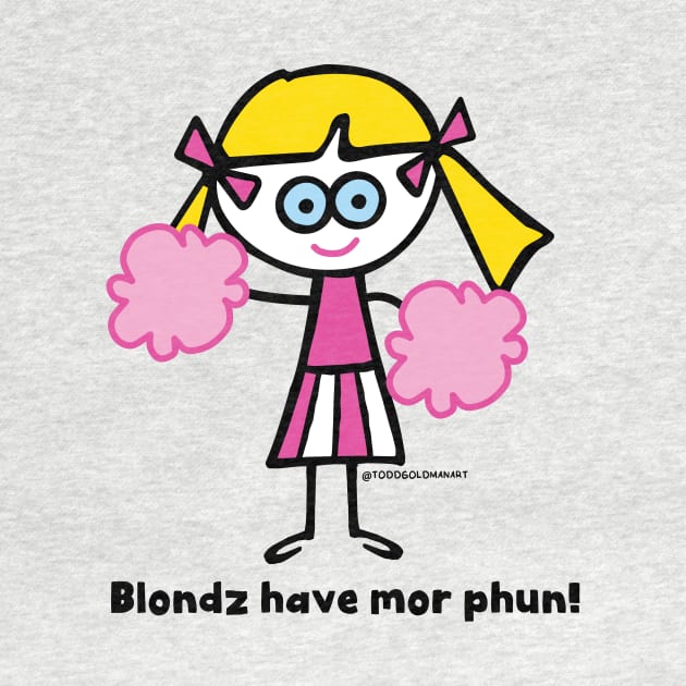 BLONDZ MOR FUN by toddgoldmanart